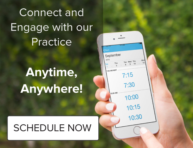 connect and engage with our practice, any time, anywhere. Schedule Now